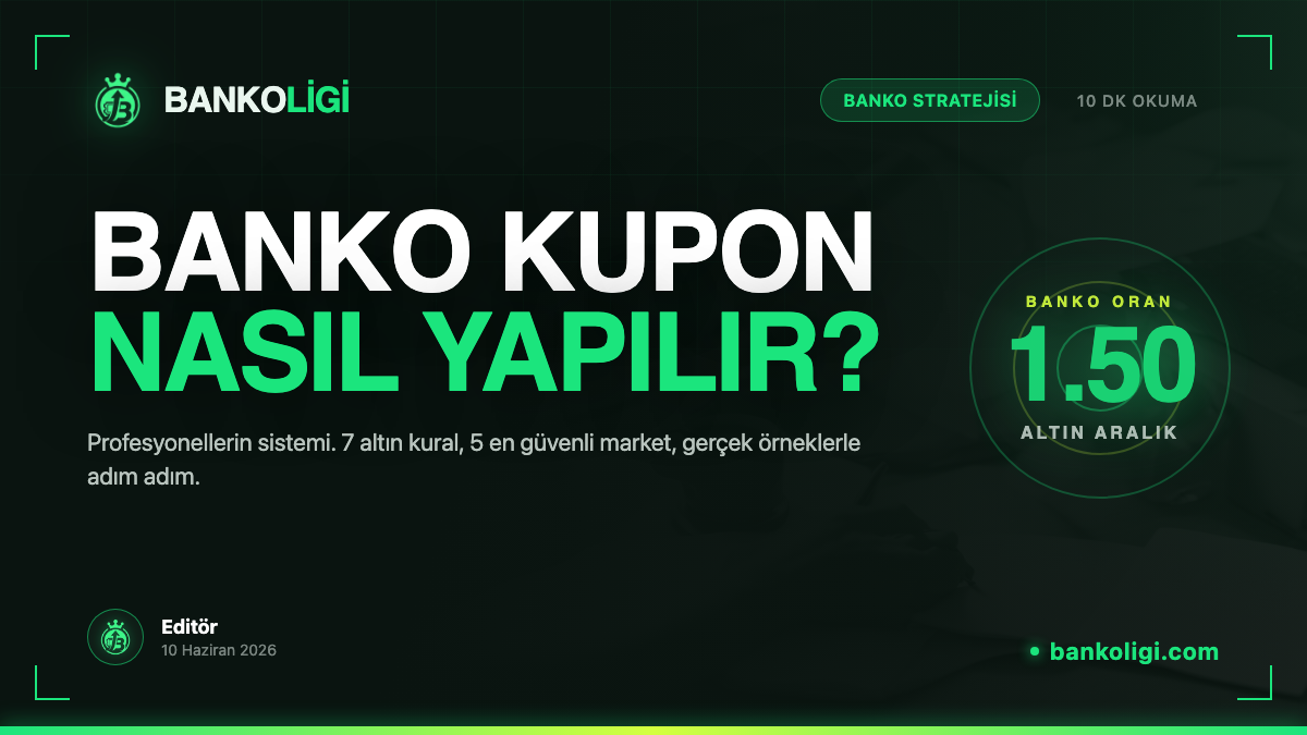 Banko Kupon Nasıl Yapılır? Profesyonellerin Adım Adım Rehberi