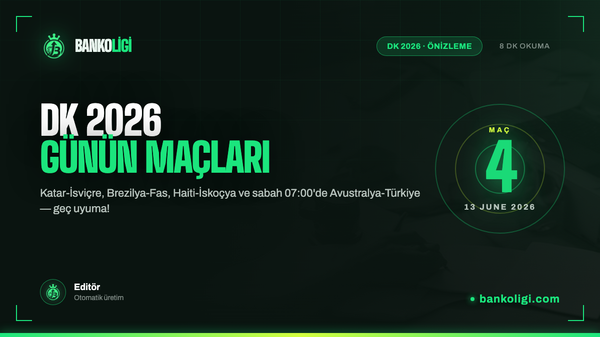 13 Haziran 2026: Brezilya, Fas ve Türkiye'nin Dünya Kupası Açılışı