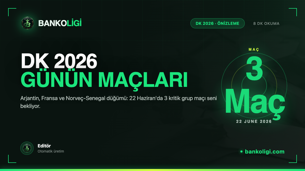 Dünya Kupası 2026 | 22 Haziran Maç Önizlemesi ve Analiz