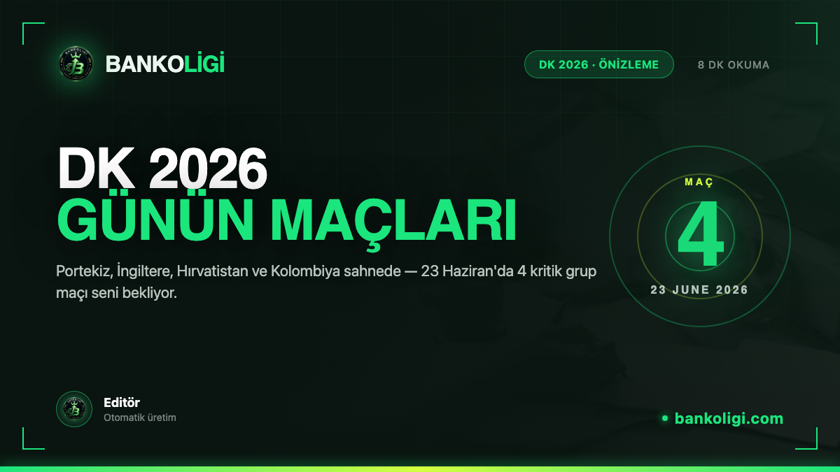 Dünya Kupası 2026 — 23 Haziran Maç Önizlemesi: 4 Dev Randevu