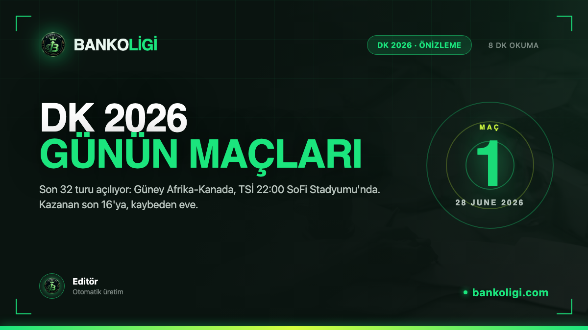 Dünya Kupası 2026 28 Haziran: Güney Afrika-Kanada — Son 32 Başlıyor