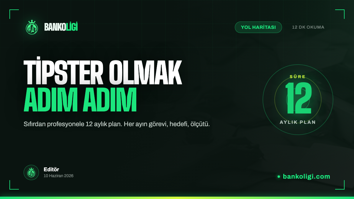 Tipster Olmak: Sıfırdan Profesyonele 12 Aylık Yol Haritası