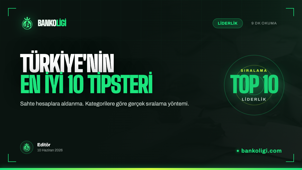 Türkiye'nin En İyi 10 Tipsteri: 2026 Sıralaması ve Kriterler